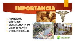  FINANCIEROS
 SANITARIOS
 DIETAS ALIMENTARIAS
 VALOR EDUCATIVO
 MEDIO AMBIENTALES
 