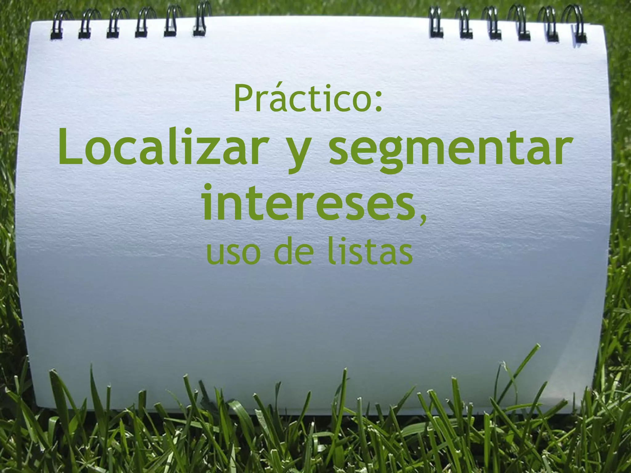 Práctico: Localizar y segmentar intereses , uso de listas