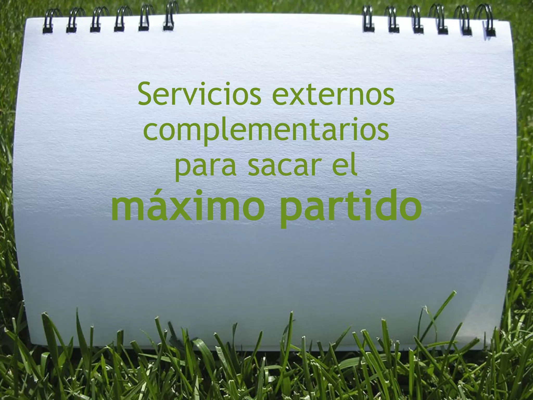 Servicios externos complementarios para sacar el máximo partido