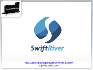 http://ushahidi.com/products/swiftriver-platform http://ushahidi.com/   