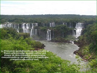 3. Pronuncie mentalmente ou em voz alta as frases selecionadas quando estiver sob ataque de determinados pensamentos, concentrando-se no positivo e evitando que o negativo aja contra você.  