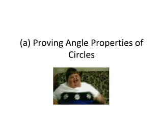 (a) Proving Angle Properties of Circles 