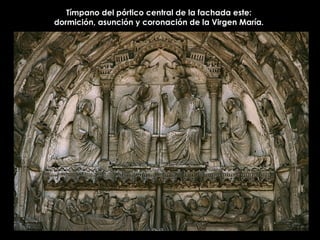 Tímpano del pórtico central de la fachada este:  dormición, asunción y coronación de la Virgen María.  
