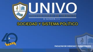 FACULTAD DE CIENCIAS Y HUMANIDADES
SOCIEDAD Y SISTEMA POLÍTICO
 