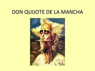 DON QUIJOTE DE LA MANCHA
 