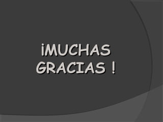 ¡MUCHAS
GRACIAS !
 
