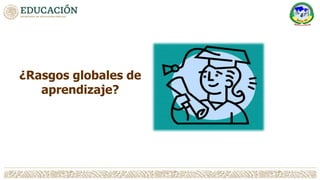 ¿Rasgos globales de
aprendizaje?
 