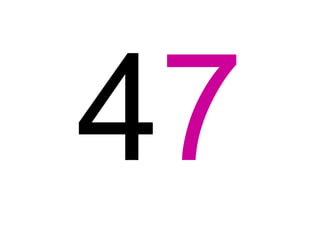 47
 