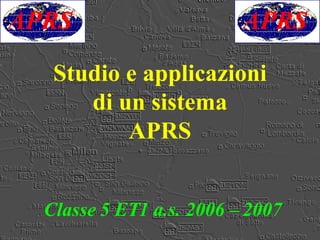 Studio e applicazioni di un sistema APRS ,[object Object]
