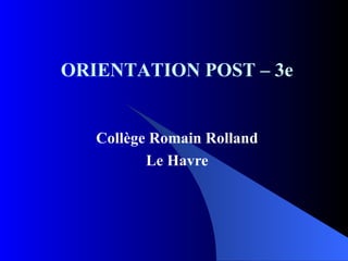 Collège Romain Rolland Le Havre ORIENTATION POST – 3e 