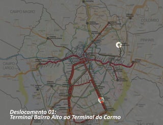 Deslocamento 01:
Terminal Bairro Alto ao Terminal do Carmo
 