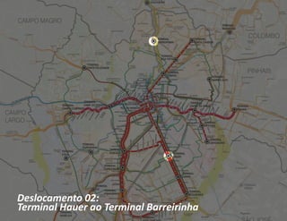 Deslocamento 02:
Terminal Hauer ao Terminal Barreirinha
 