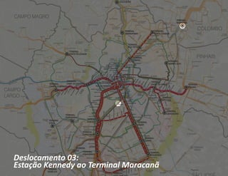 Deslocamento 03:
Estação Kennedy ao Terminal Maracanã
 