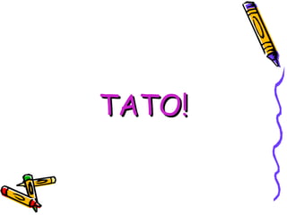 TATO! 