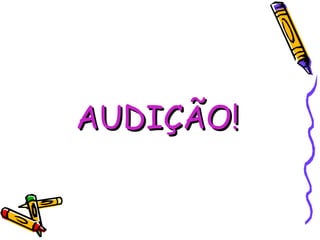 AUDIÇÃO! 