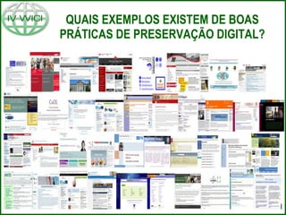 QUAIS EXEMPLOS EXISTEM DE BOAS PRÁTICAS DE PRESERVAÇÃO DIGITAL? 
