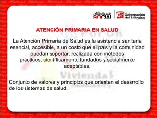 Atencion Primaria en Salud (Atlantico) | PPTX
