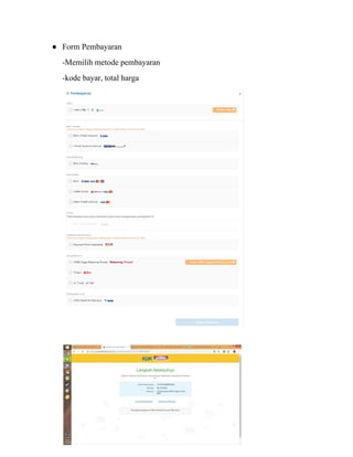 ● Form Pembayaran
-Memilih metode pembayaran
-kode bayar, total harga
 