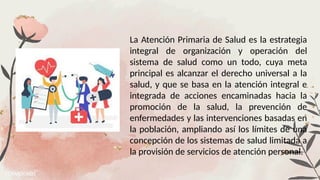 ATENCION PRIMARIA EN LA SALUD CONCEPTOS. | PPTX