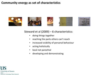 Community energy as set of characteristicsSteward et al (2009) – 6 characteristics:doing things together 