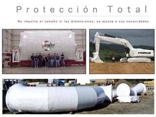 P r o t e c c i ó n T o t a l
N o i m p o r t a e l t a m a ñ o n i l a s d i m e n s i o n e s , s e a j u s t a a s u s n e c e s i d a d e s
 