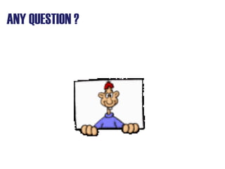 ANY QUESTION ?
 