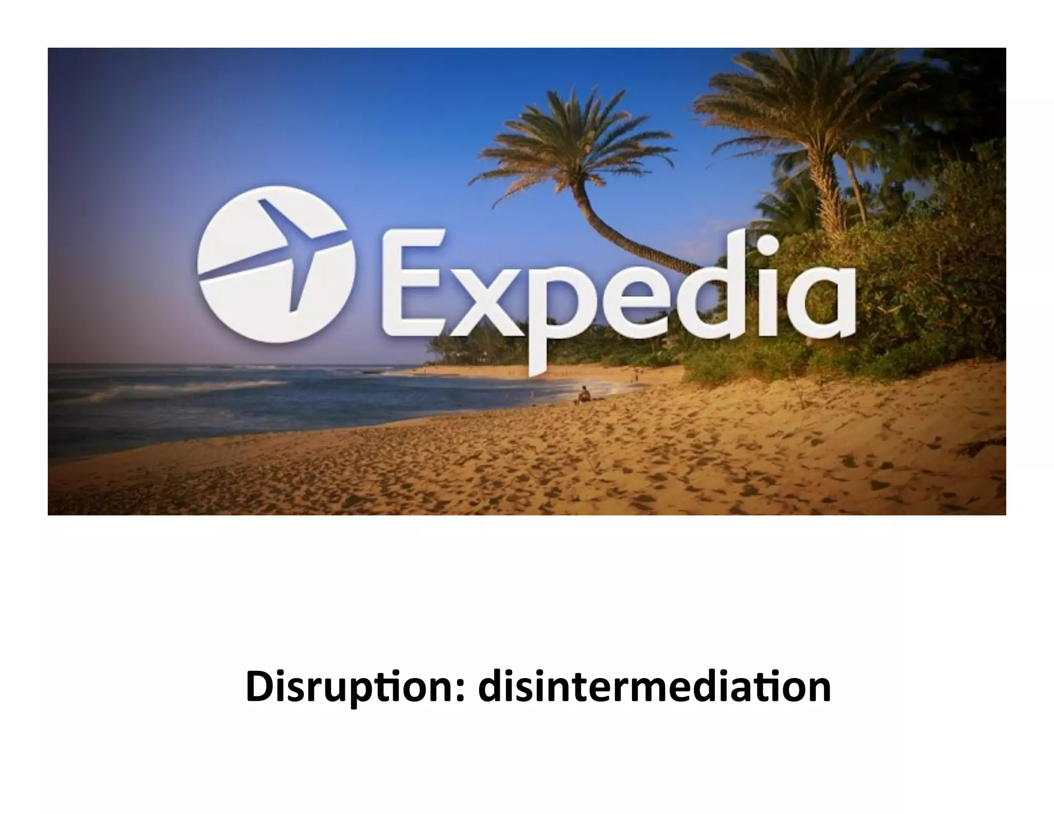 Disrup'on:
disintermedia'on