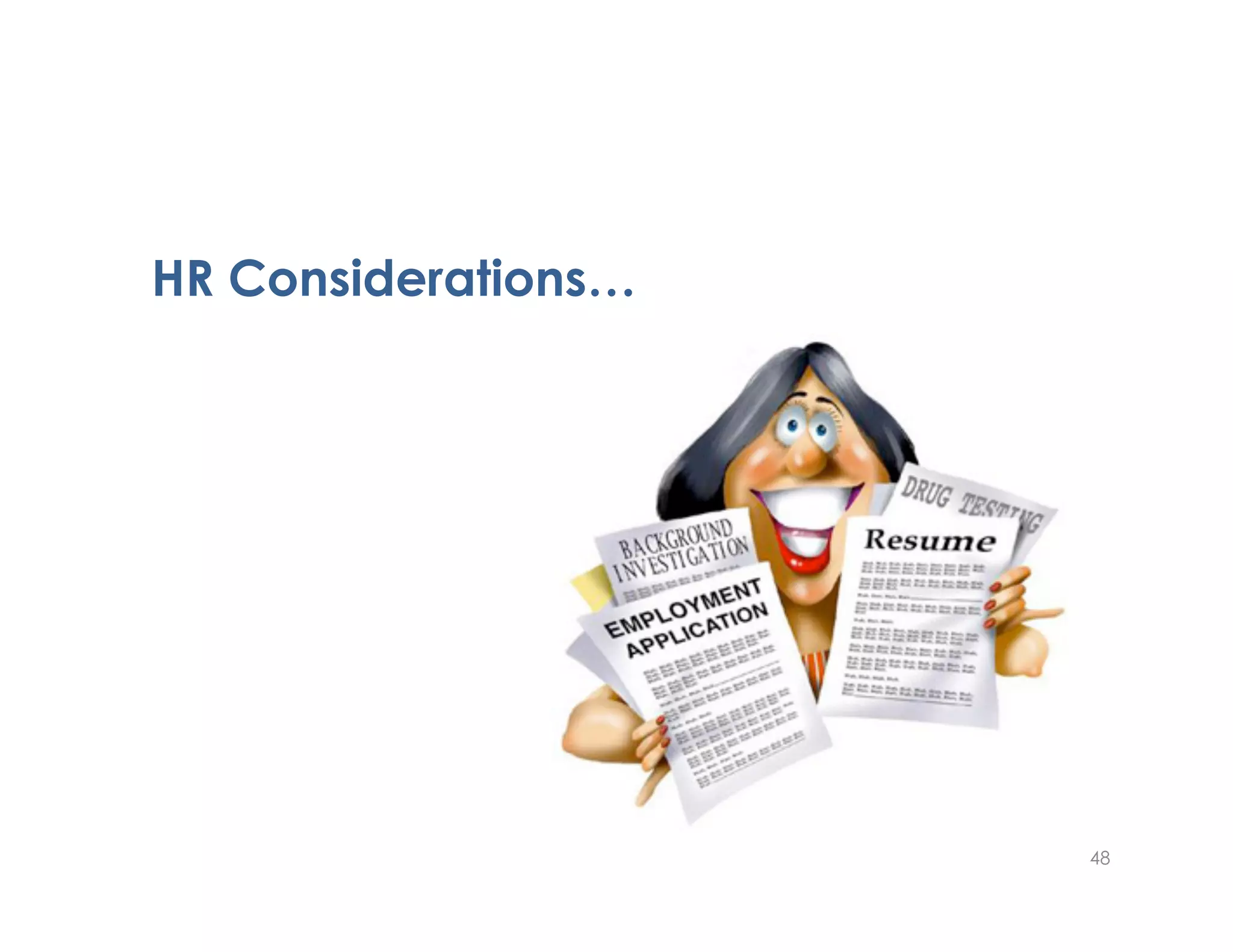 HR Considerations…
48
 