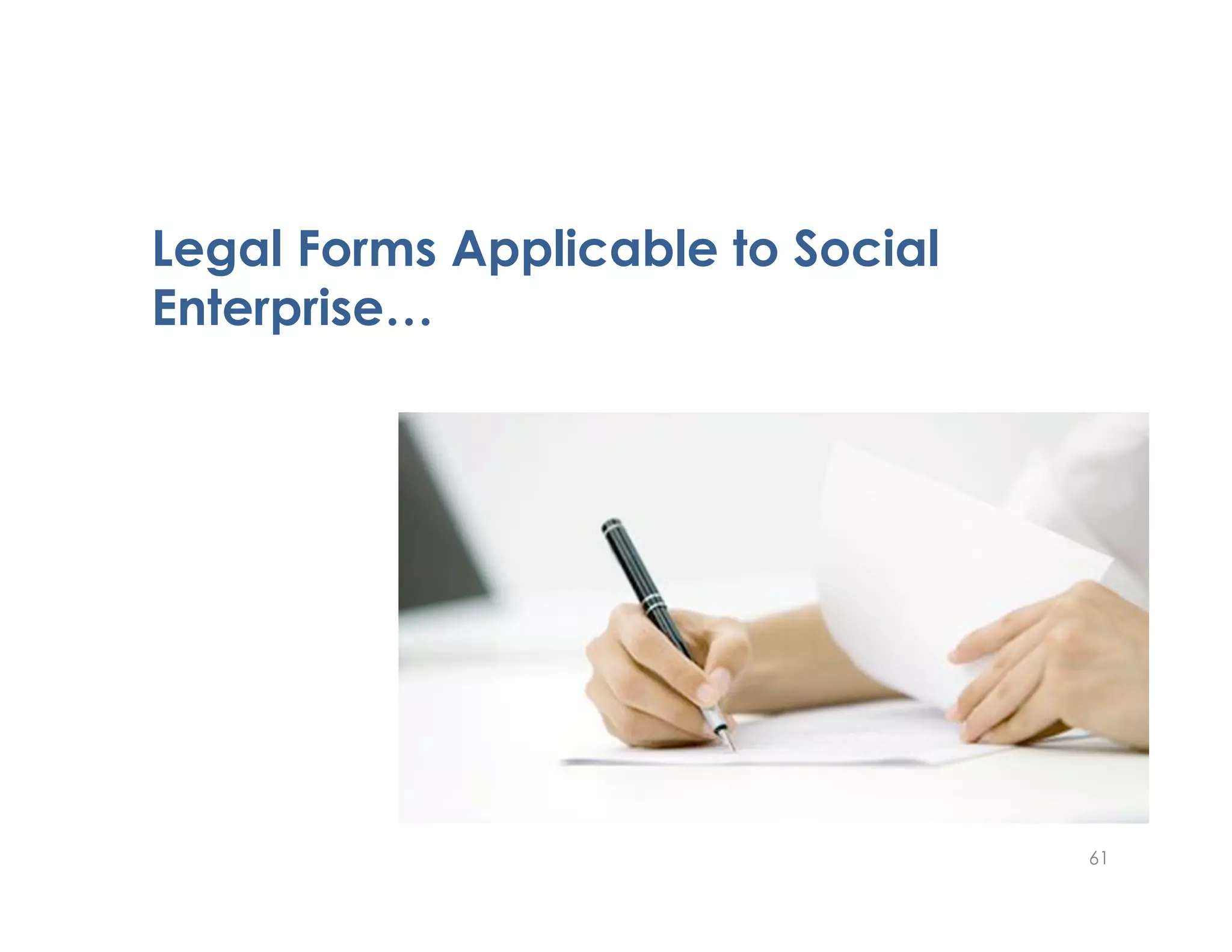 Legal Forms Applicable to Social
Enterprise…
61
 