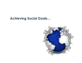 Achieving Social Goals…
7
 