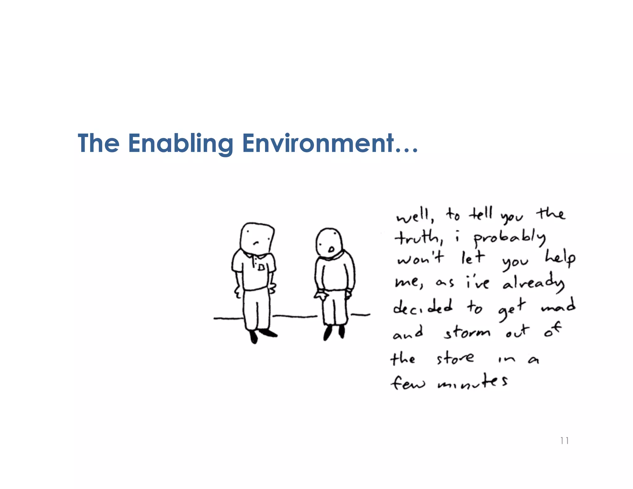 The Enabling Environment…




                            11
 