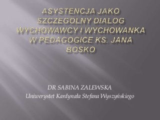 DR SABINA ZALEWSKA
Uniwerystet Kardynała Stefana Wyszyńskiego
 