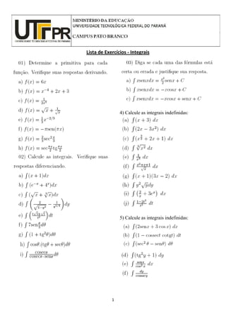 1
4) Calcule as integrais indefinidas:
5) Calcule as integrais indefinidas:
Lista de Exercícios - Integrais
 