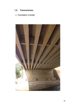 48
1.2. Transversinas;
 Combatem a torção
 