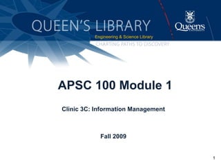 APSC 100 Module 1 Clinic 3C: Information Management Fall 2009 ,[object Object]