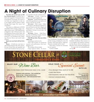 18  |  SceneNewspaper.com  | October 2016
November 4th and 5th come see Old
Fort Howard Square  transform into a
bold and imaginative Steampunk dinner
extraordinaire! Encourage your senses to
run freely, your imagination to take you
to new heights, and your passion to ignite
through food, magic, fire, music, and
camaraderie!
Your menu is a collaboration of FOUR
remarkable Chefs creating a unique, two-
night exclusive menu.  Chef Todd Bowman
of Appletree Café, Chef Lisa Ortiz and
Chef Katherine Forrest of Dos Chiles, and
Chef Bridgett Lowery of 416 Cuisine have
united for a no boundaries feast; blend-
ing ethnicity, flavors and scratch made
creations.
Ignite your taste buds with fare fit for
King:
Starter - A build your own farm to
table Pickled Antipasto Bar with a bounti-
ful array of fresh fruits and vegetables and
scratch made breadsticks (leave your percep-
tion of pickled at the door with this starter!)
2nd course -  Ceviche – 3 ways (one
way just wasn’t good enough for us!)
3rd course -  Smoked Pork Posole Soup
with all the garnishments you need to cus-
tomize it just the way you like.
4th course  – Main course – Either
Lamb Skewers with Roasted Colored Car-
rots and Fennel served with a Yogurt and
Harissa Sauce – or - Game Hen with Mole
and Barlata (To share or not to share –the
choice is yours)
5th course – Dessert   - Dark Choco-
late Cake with Whiskey Ganache (chocolate
and booze...need more be said?!) 
Only $85 per ticket. Buy your tickets
online now!
*excluding tax and service fee
There will be plenty of unexpected
surprises and performances that won’t
disappoint you.  
The evenings will also include:
Unique signature drinks. An eclectic
array of performers throughout the venue
and the evening; including, fire eaters, fire
breathers, hula hoop dancers, magicians,
illusionist, mentalist and live music!
Dress Attire: Costumes are welcomed,
but not required.
Cash bar available.
The evening(s) are presented by the
Embolden Foundation whose mission it is
is to strengthen and empower communi-
ties that educate, inform, and inspire a col-
laborative social community through food.
For more info visit emboldenfounda-
tion.org
A Night of Culinary Disruption
FOOD & DRINK  //  A NIGHT OF CULINARY DISRUPTION
1101 S. Oneida Street
Appleton, WI 54915
920.997.3332
stonecellarriverview.com
Just across S. Oneida St. from
Stone Cellar Brewpub
920.997.3332 • stonecellarriverview.com
ENJOY OUR HOLD YOUR
WITH US
Open to the public every Wednesday only • 4 pm - close
Wine Bar Special Event
Extensive wine selection • Full cocktail bar
Beers on tap • Unique bottled beers
Small plate menu • Soft instrumental music
• Full Banquet Hall seats up to 200
• Large Bar Room
• Outstanding view of the Fox River
• Locally sourced menu
ENJOYOU
R EXTENSIVE SELE
CTIONOF
Celebrations & Events
 