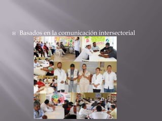    Basados en la comunicación intersectorial
 