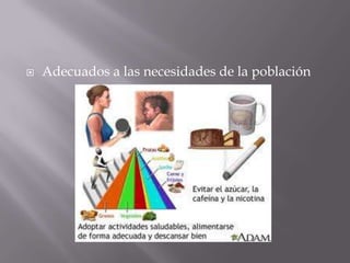    Adecuados a las necesidades de la población
 
