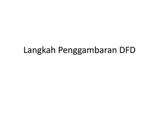 Langkah Penggambaran DFD
 
