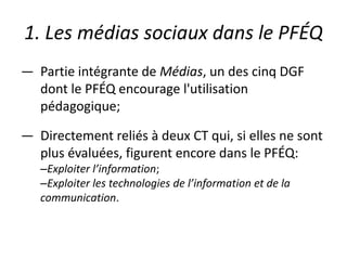 B. Pourquoi connaître les médias sociaux? Pourquoi les utiliser?<br />Programme de formation de l’école québécoise (PFÉQ)<...
