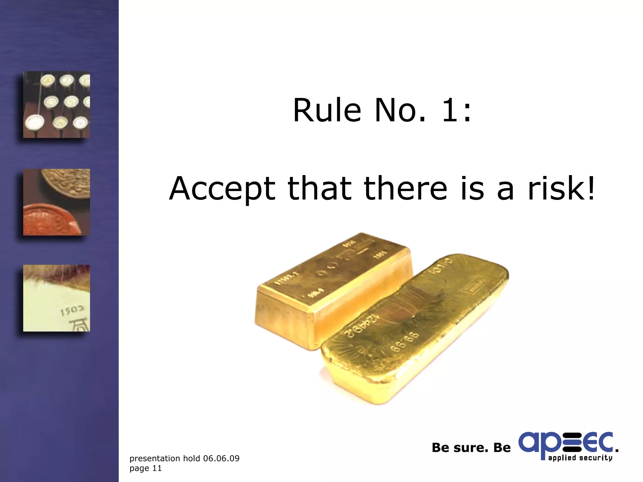 Rule No. 1: Accept that there is a risk! 