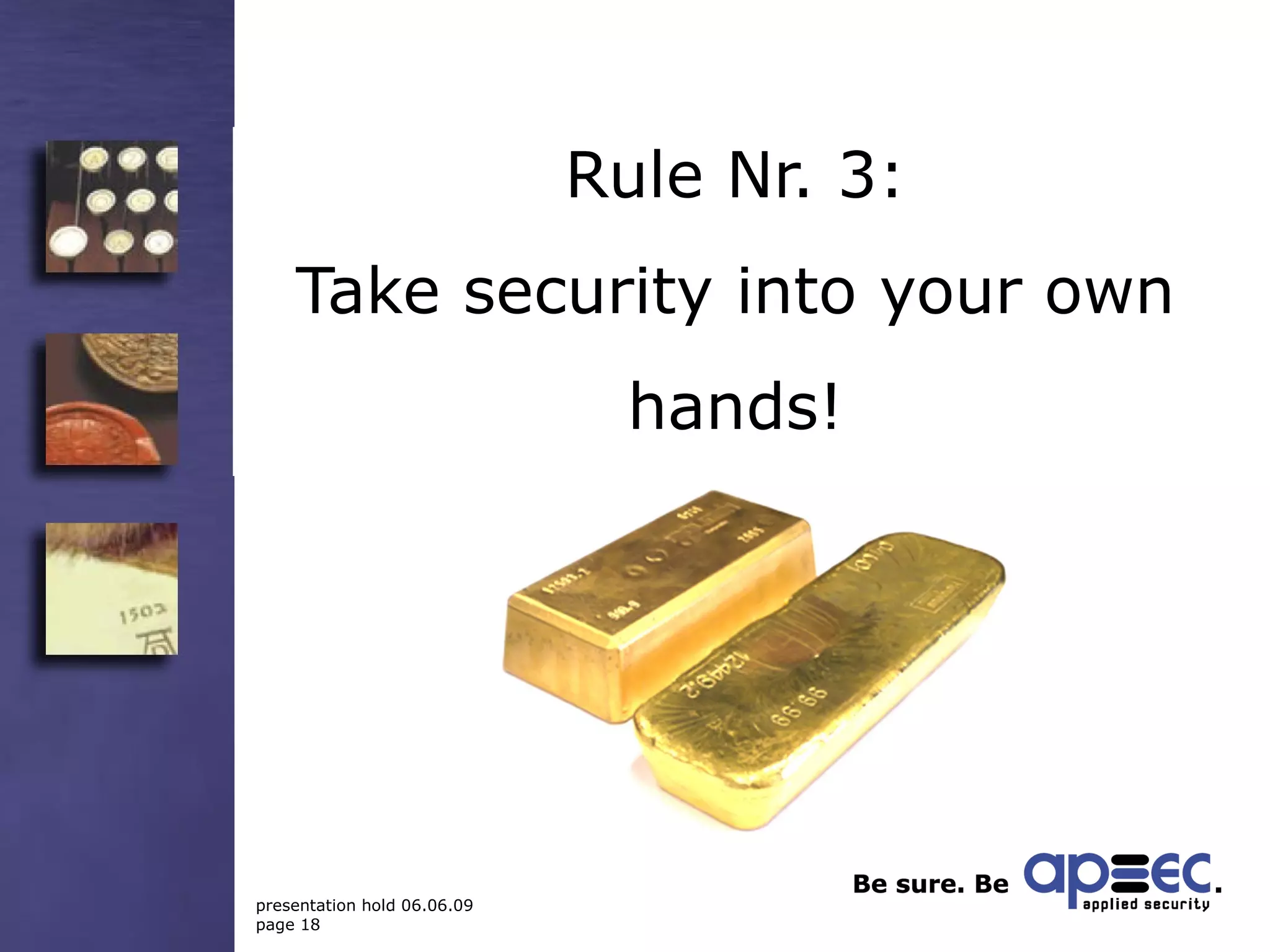 Rule Nr. 3: Take security into your own hands! 