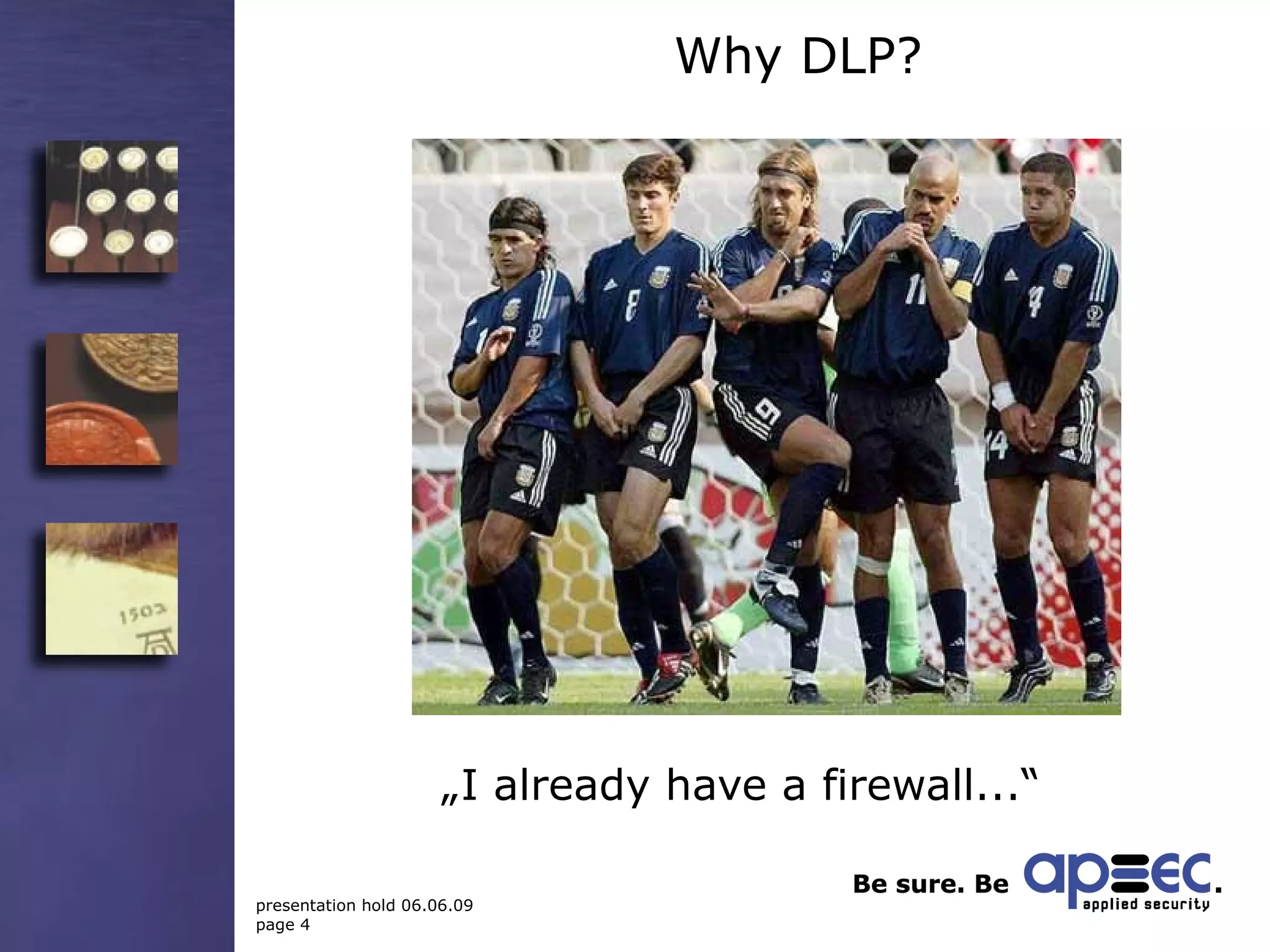 „ I already have a firewall...“ Why DLP? 