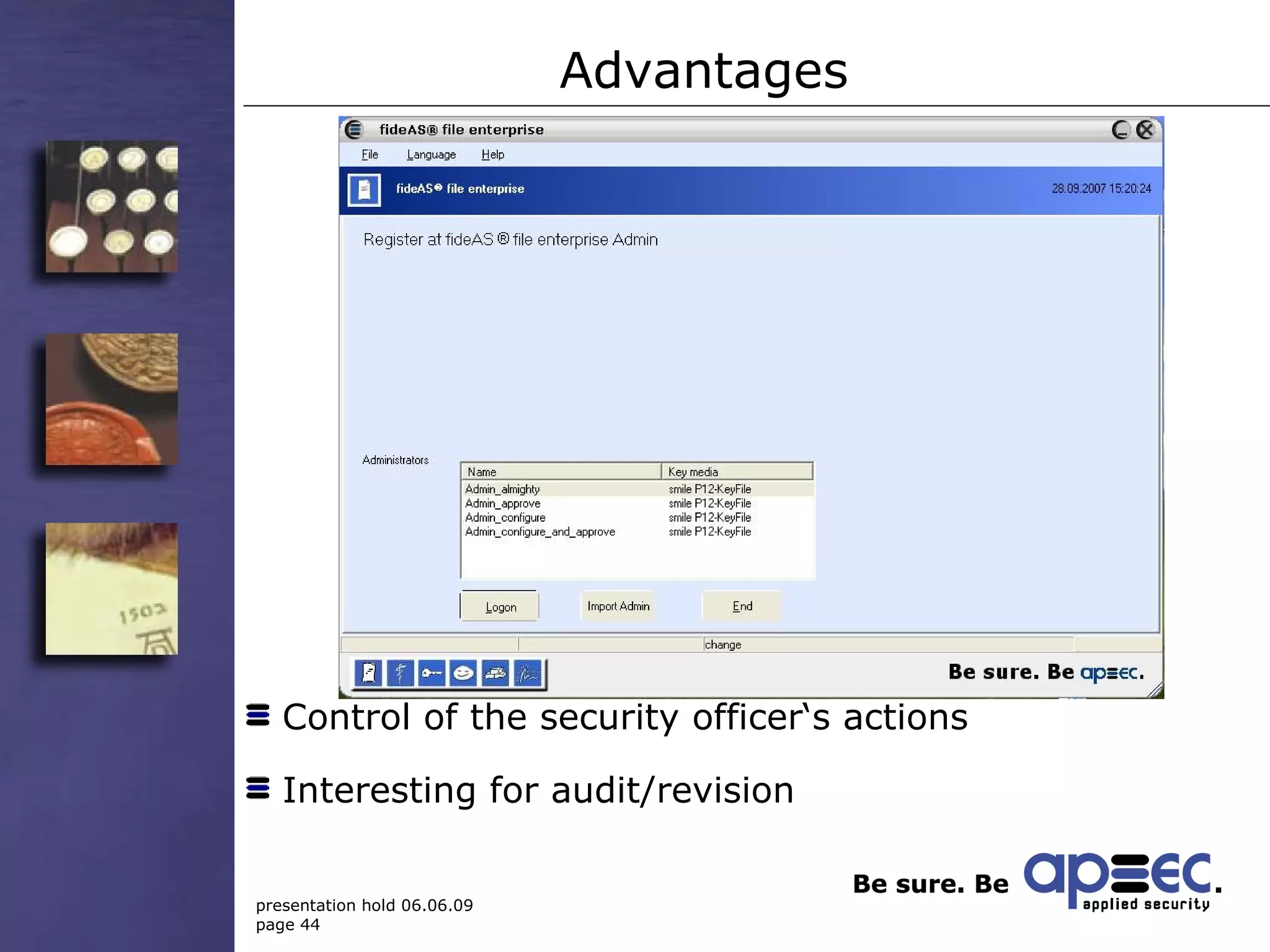 Advantages Control of the security officer‘s actions Interesting for audit/revision 