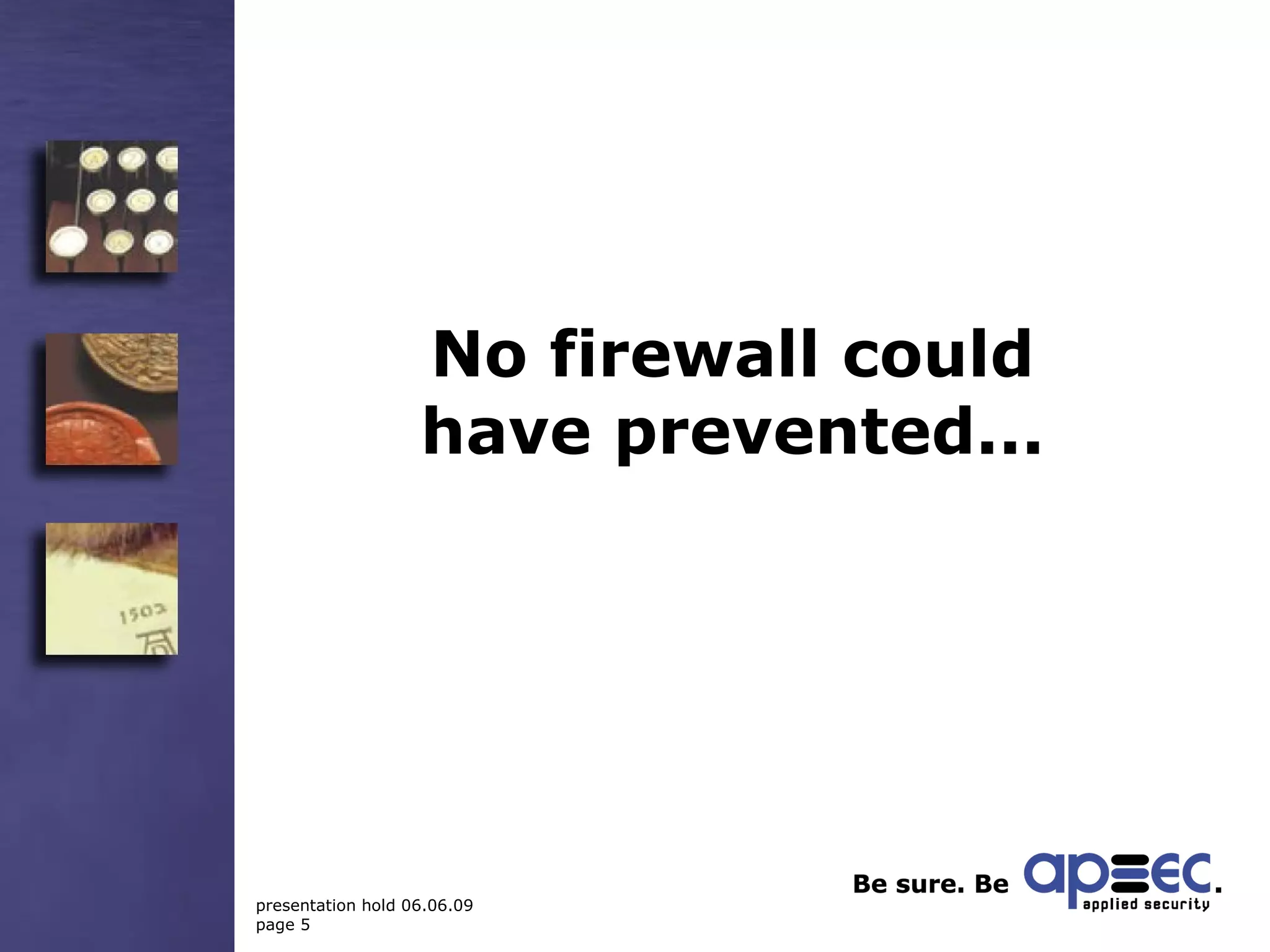 No firewall could have prevented... 
