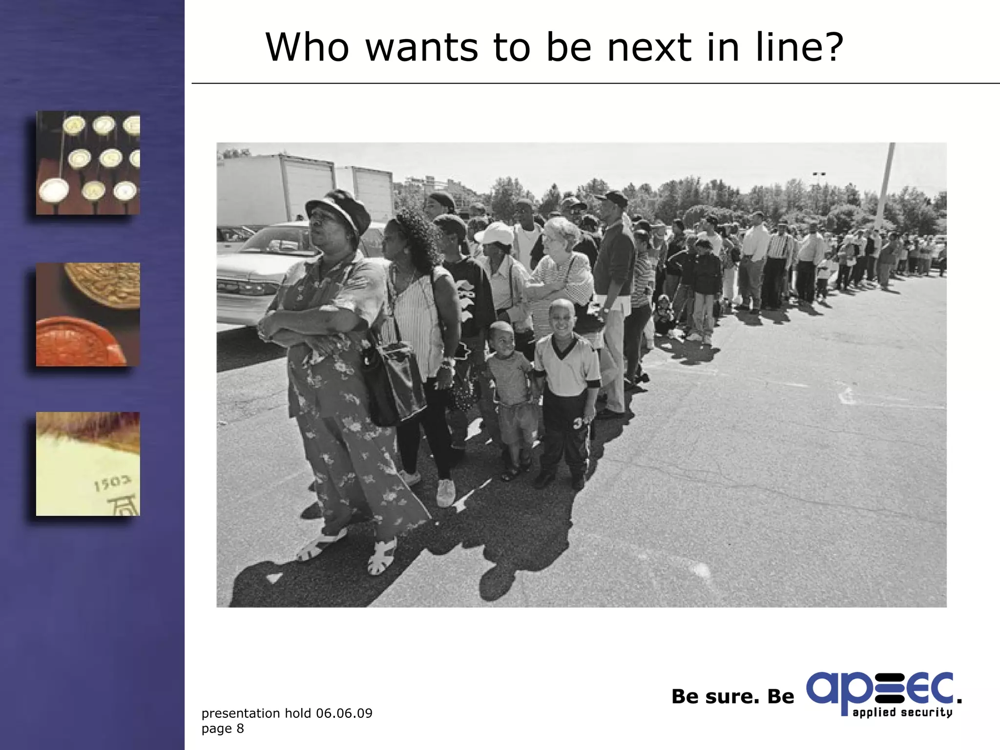 Who wants to be next in line? 
