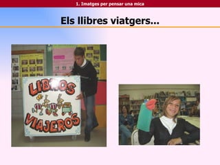 Els llibres viatgers... 1. Imatges per pensar una mica 