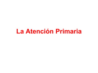La Atención Primaria
 