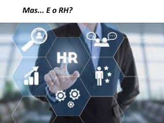 13:11
Mas... E o RH?
 