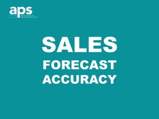 SALES
FORECAST
ACCURACY
 